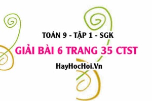Bài 6 trang 35 Toán 9 tập 1 Chân trời sáng tạo